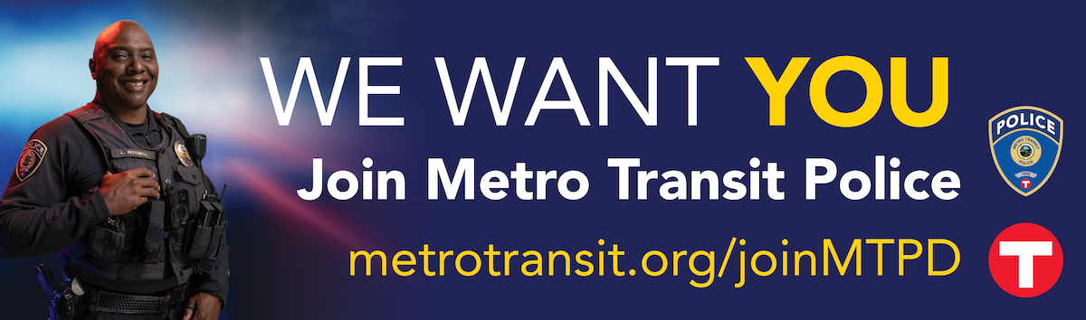 We Want You to join Metro Transit Police, directs to metrotransit.org/joinMTPD