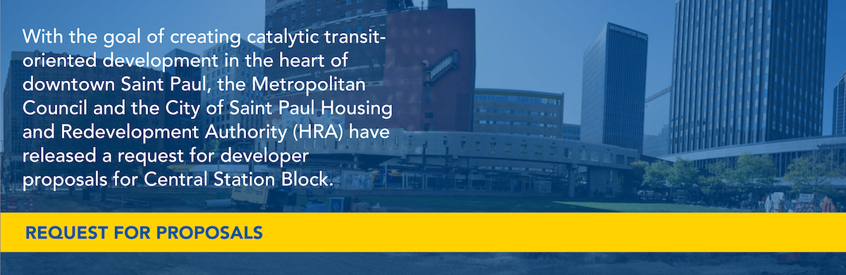 With the goal of creating catalytic transit-oriented development in the heart of downtown Saint Paul, the Metropolitan Council and the City of Saint Paul have released a request for developer proposals for Central Station Block.